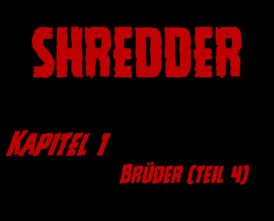 SHREDDER Kapitel 1 – Brüder (Teil&nbsp;4)