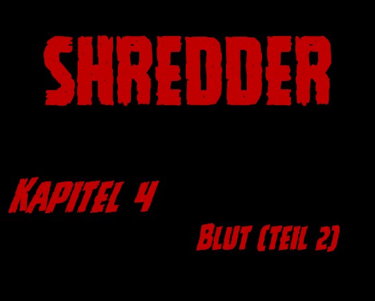 SHREDDER Kapitel 4 – Blut (Teil&nbsp;2)