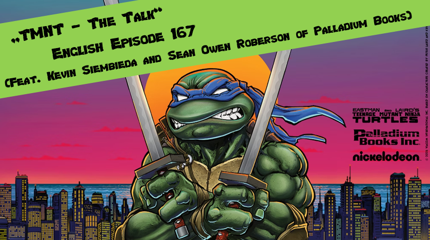 ENGLISH Episode 167 – „TMNT And Other Strangeness“ with Kevin Siembieda and Sean Owen Roberson of Palladium&nbsp;Books