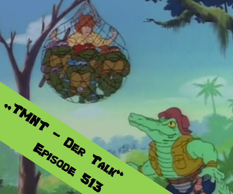 Episode 513 – Wenn Shredder die Windeln voll hat