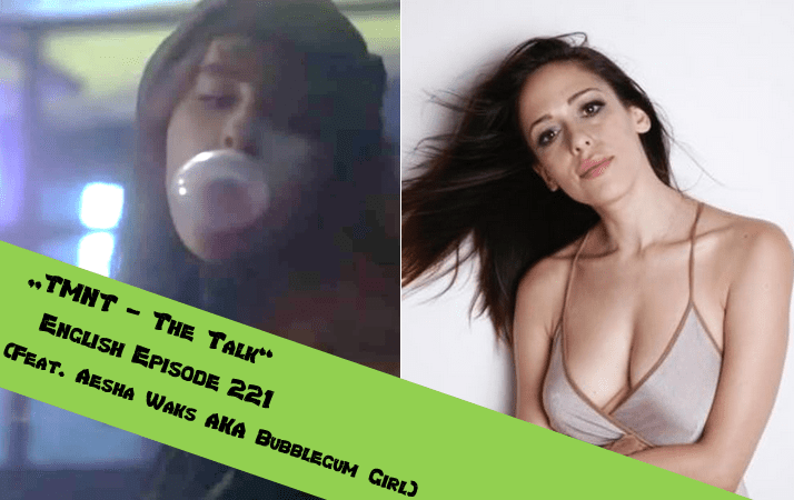 ENGLISH Episode 221 – Interview with Aesha Waks AKA Bubblegum&nbsp;Girl