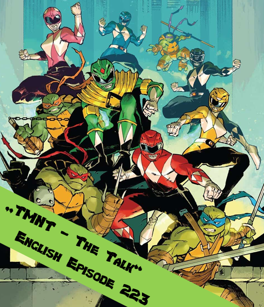 ENGLISH Episode 223 – Evil Mutant Power Rangers – TMNT – Der Talk